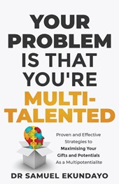 Your Problem is that you're Multi-talented