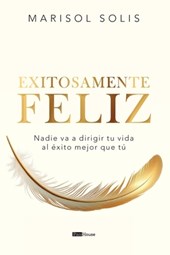 Solis, M: Exitosamente feliz