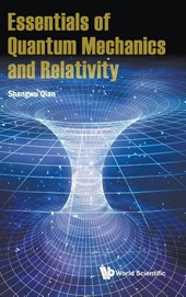 Essentials Of Quantum Mechanics And Relativity