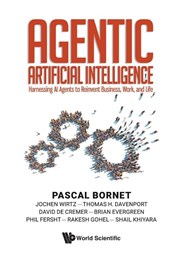 Agentic Artificial Intelligence: Harnessing Ai Agents To Reinvent Business, Work, And Life