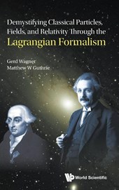 DEMYSTIFY CLASSIC PARTICLES, FIELDS, & RELATIVITY LAGRANG .