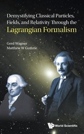 Demystify Classic Particles, Fields, & Relativity Lagrang .