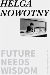 Future Needs Wisdom: An Intellectual Memoir