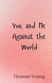 You and Me Against the World