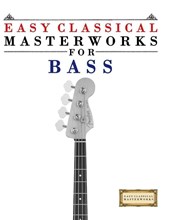 Easy Classical Masterworks for Bass