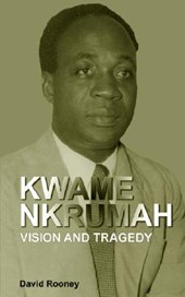 Kwame Nkrumah. Vision and Tragedy