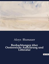 Beobachtungen uber Oesterreichs Aufklarung und Litteratur