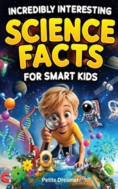 Incredibly Interesting Science Facts For Smart Kids