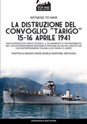 La distruzione del convoglio "Tarigo" 15-16 aprile 1941