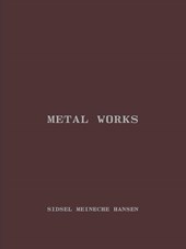 Sidsel Meineche Hansen. Metal works