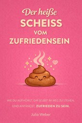 DER HEI¿E SCHEI¿ VOM ZUFRIEDENSEIN