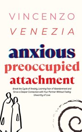 Anxious Preoccupied Attachment