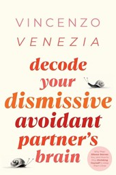 Decode Your Dismissive Avoidant Partner's Brain