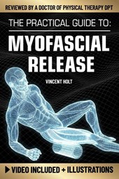The Practical Guide To Myofascial Release