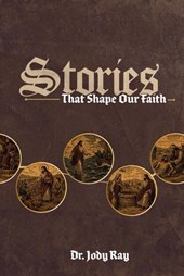 Stories that Shape Our Faith