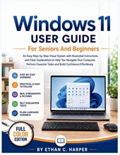 WINDOWS 11 USER GUIDE FOR SENIORS AND BEGINNERS