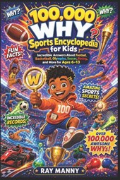 100,000 WHY Sports Encyclopedia for Kids