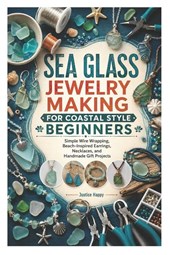 SEA GLASS JEWELRY MAKING FOR COASTAL STYLE BEGINNERS