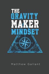 The Gravity Maker Mindset
