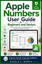 Apple Numbers User Guide for Beginners and Seniors