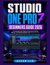 STUDIO ONE PRO 7 BEGINNERS GUIDE 2026