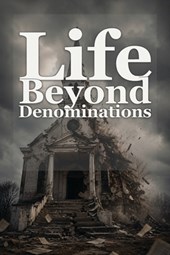 Life Beyond Denominations