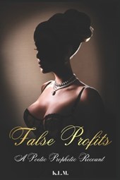 False Profits: A Poetic Prophetic Recount