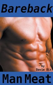 Bareback, Man Meat (Gay Erotica)