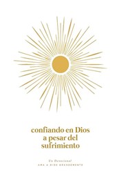 Confiando en Dios en Medio del Sufrimiento