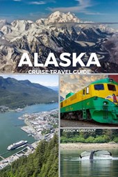 Kumawat, A: Alaska Cruise Travel Guide