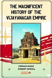The Magnificent History of the Vijayanagar Empire