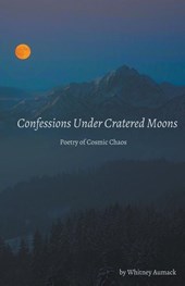 Confessions Under Cratered Moons