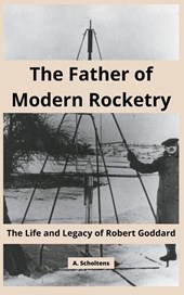 The Father of Modern Rocketry