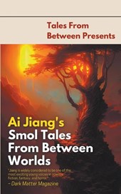Ai Jiang's Smol Tales From Between Worlds