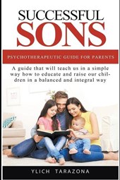 Successful Sons Psychotherapeutic Guide for Parents