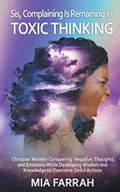 Sis, Complaining Is Remaining In Toxic Thinking