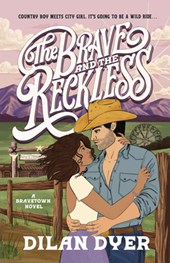 The Brave and the Reckless: A Bravetown Novel