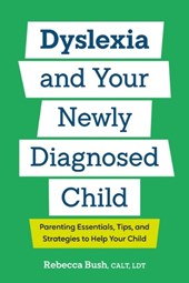 Dyslexia and Your Newly Diagnosed Child