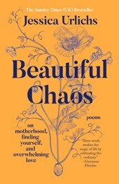 Beautiful Chaos: On Motherhood, Finding Yourself, and Overwhelming Love