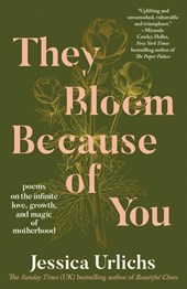 Urlichs, J: They Bloom Because of You