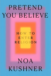 Pretend You Believe: How to Enter Religion