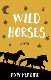 Wild Horses, A Novel
