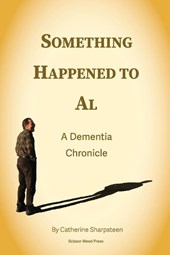 Something Happened to Al; A Dementia Chronicle