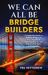 WE CAN ALL BE BRIDGE BUILDERS