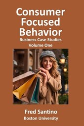 Consumer Focused Behavior: Business Case Studies