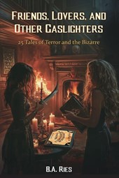 Friends, Lovers, & Other Gaslighters