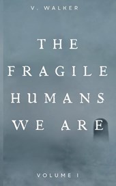 The Fragile Humans We Are