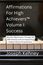 Affirmations For High Achievers(TM) Volume I - Success