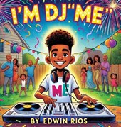 Rios, E: I'm DJ "Me"