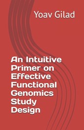 An Intuitive Primer on Effective Functional Genomics Study Design